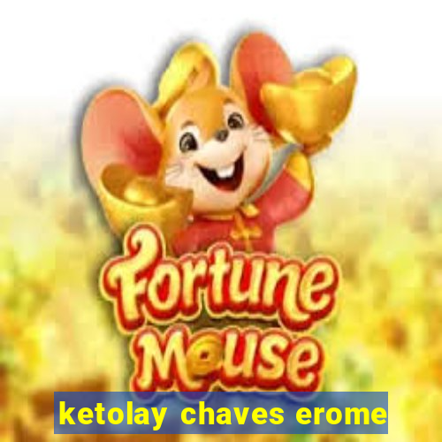 ketolay chaves erome